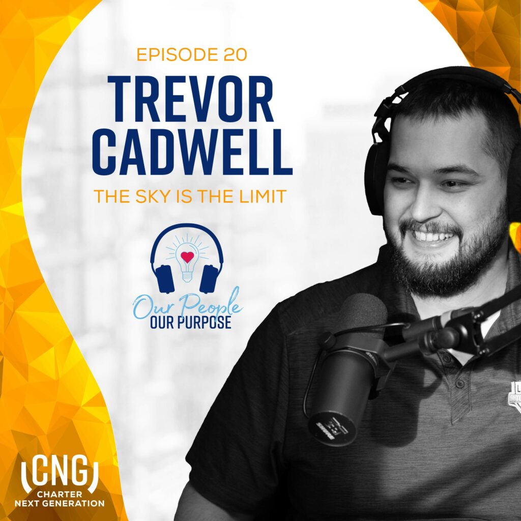 Trevor Cadwell smiling during a podcast episode titled "the sky is the limit" for a series called "our people our purpose.